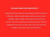 Richard Kowalchuk of Medicine Hat Graduate of Lethbridge in Alberta