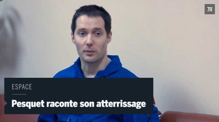 Thomas Pesquet raconte son atterrissage : «On a l’impression d’être dans un volcan en fusion »