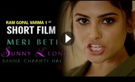 Ram Gopal Varma's First Short Film | Meri Beti SUNNY LEONE Banna Chaahti Hai | 2017 Short Film | RGV