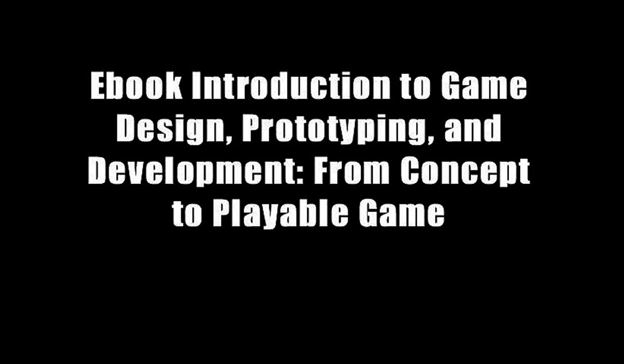 Ebook Introduction to Game Design, Prototyping, and Development: From Concept to Playable Game