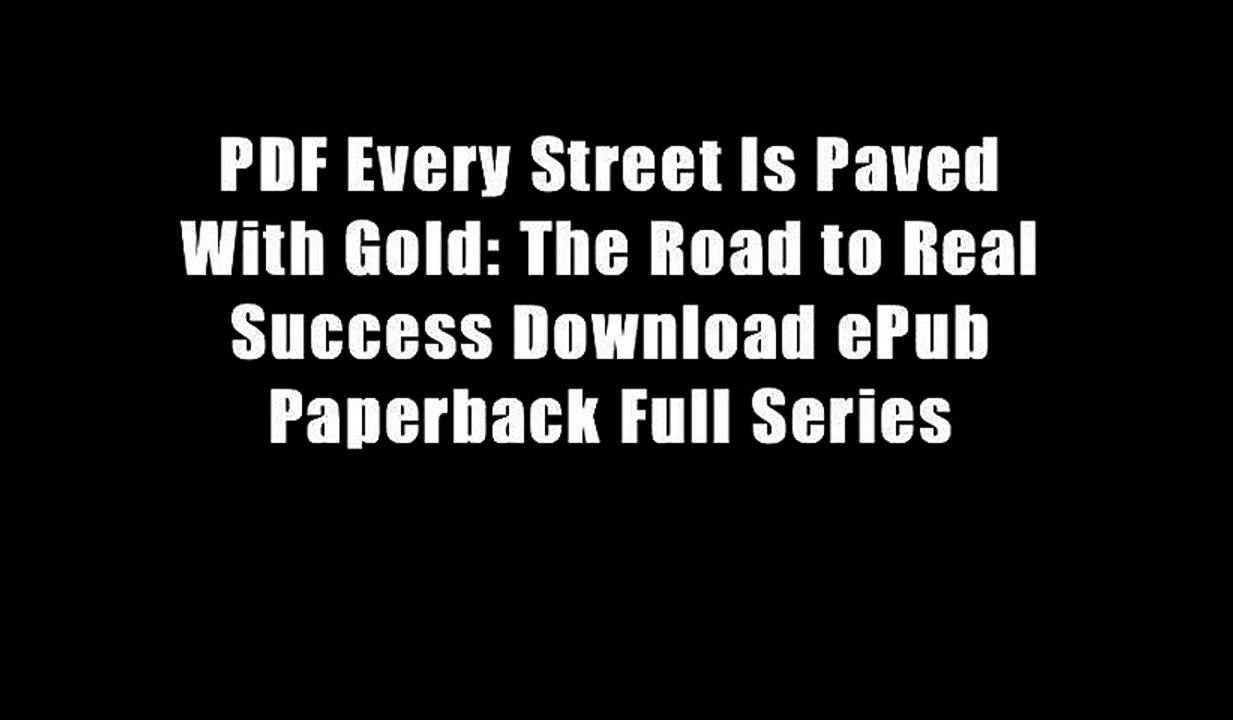 PDF Every Street Is Paved With Gold: The Road to Real Success Download ePub Paperback Full Series