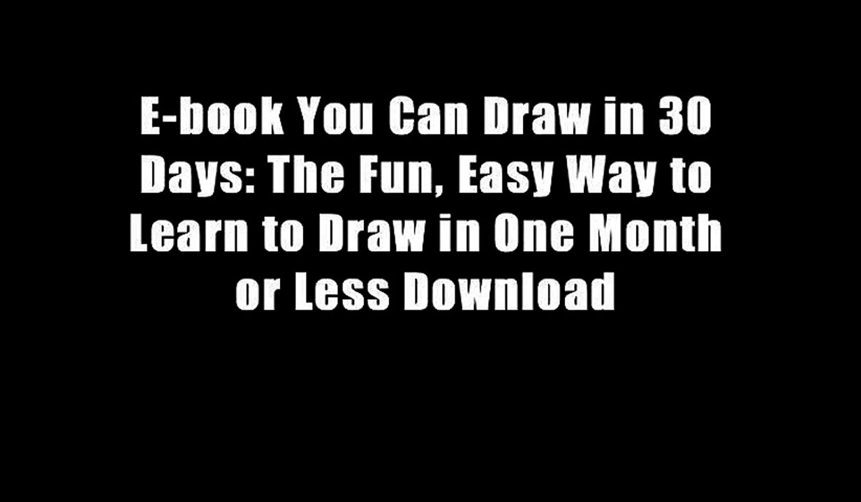 E-book You Can Draw in 30 Days: The Fun, Easy Way to Learn to Draw in One Month or Less Download