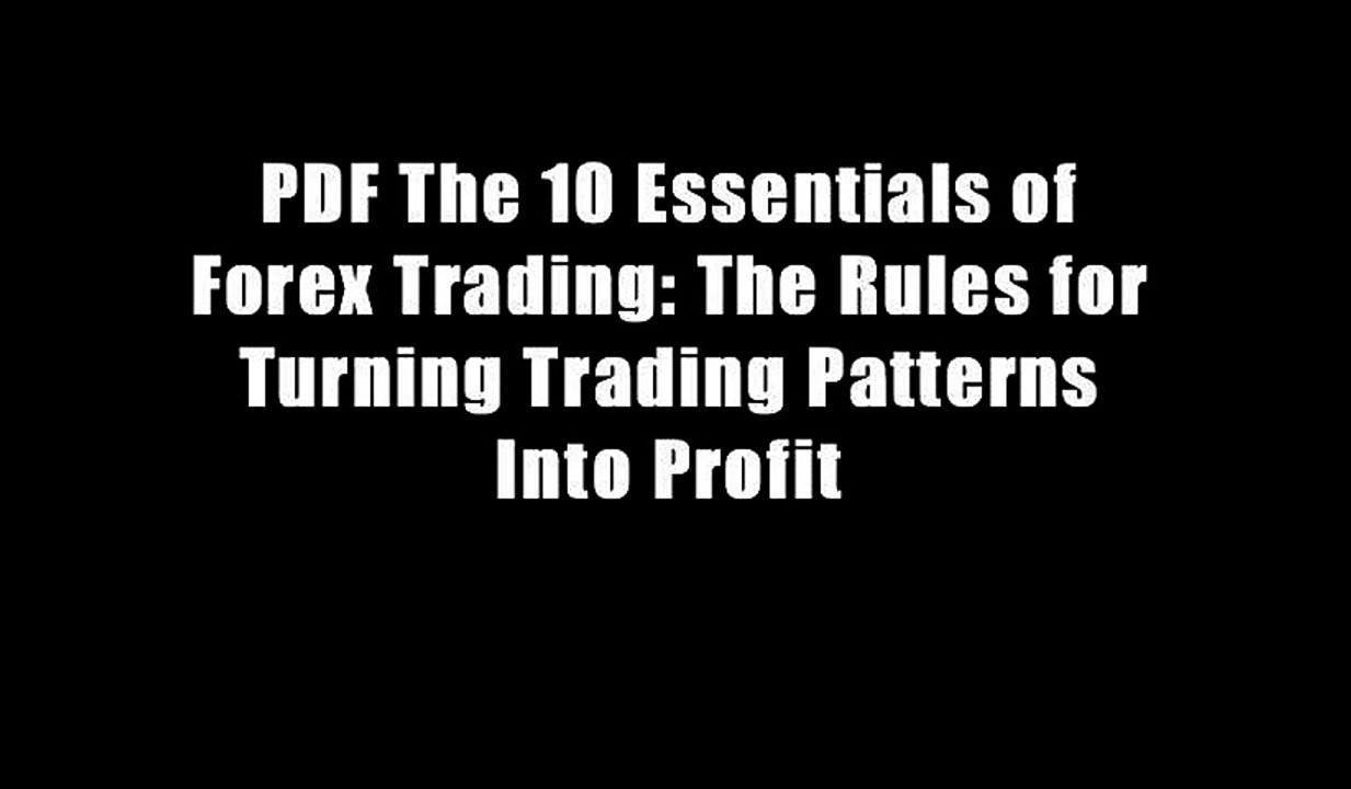 PDF The 10 Essentials of Forex Trading: The Rules for Turning Trading Patterns Into Profit