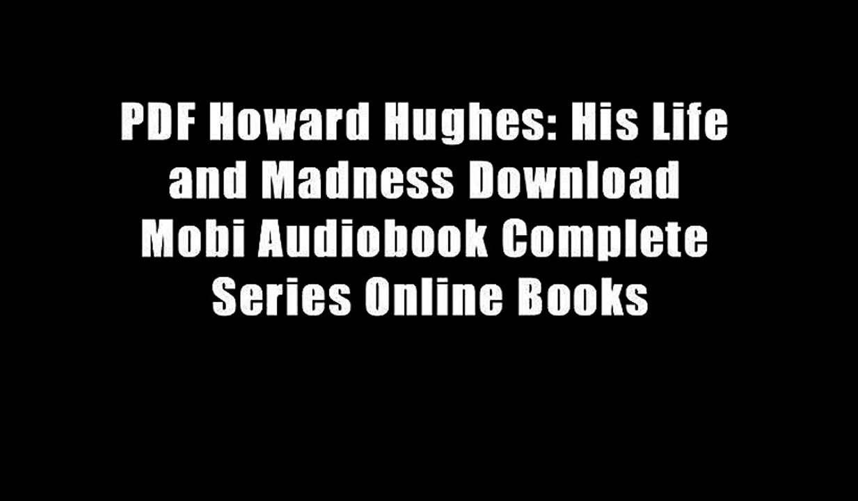 PDF Howard Hughes: His Life and Madness Download Mobi Audiobook Complete Series Online Books