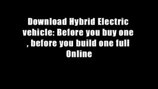 Download Hybrid Electric vehicle: Before you buy one , before you build one full Online