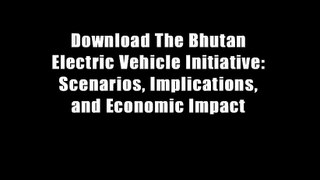Download The Bhutan Electric Vehicle Initiative: Scenarios, Implications, and Economic Impact