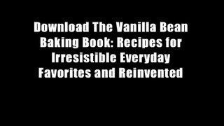Download The Vanilla Bean Baking Book: Recipes for Irresistible Everyday Favorites and Reinvented
