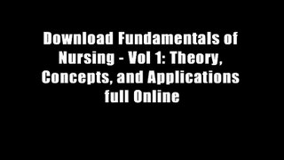Download Fundamentals of Nursing - Vol 1: Theory, Concepts, and Applications full Online