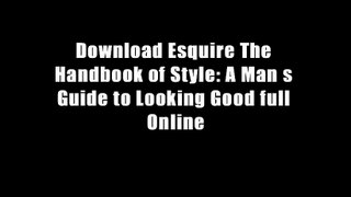 Download Esquire The Handbook of Style: A Man s Guide to Looking Good full Online