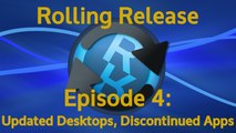 Updated Desktops, Discontinued Apps - Rolling Release #4