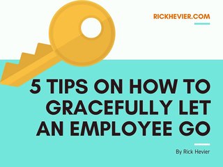 5 Tips on How to Gracefully Let an Employee Go