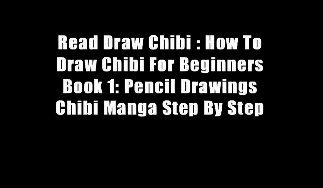 Read Draw Chibi : How To Draw Chibi For Beginners Book 1: Pencil Drawings Chibi Manga Step By Step