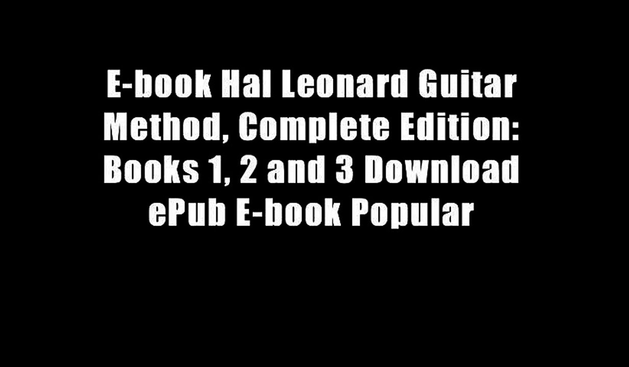 E-book Hal Leonard Guitar Method, Complete Edition: Books 1, 2 and 3 Download ePub E-book Popular