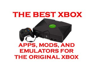 The Best Original Xbox Mods Apps and Emulators (2017)