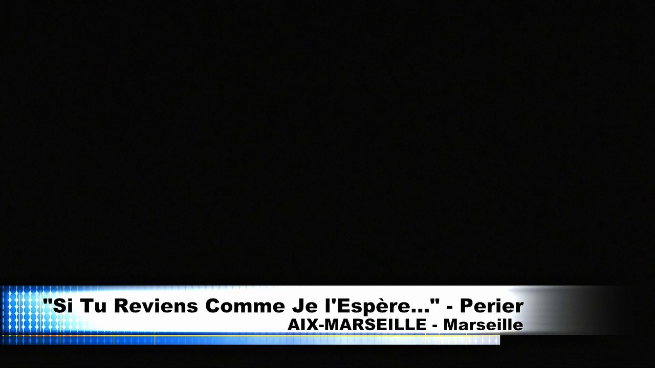 Marseille "Si Tu Reviens Comme Je L'Espère"