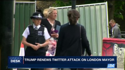 i24NEWS DESK | Trump renews twitter attack on London mayor | Monday, June 5th 2017
