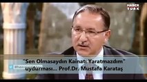 'Sen olmasaydın kainatı yaratmazdım' uydurması... - Prof.Dr. Mustafa Karataş