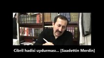 Cibril hadisi uydurması... [Saadettin Merdin]