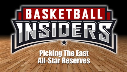 Picking The East All-Star Reserves - Basketball Insiders