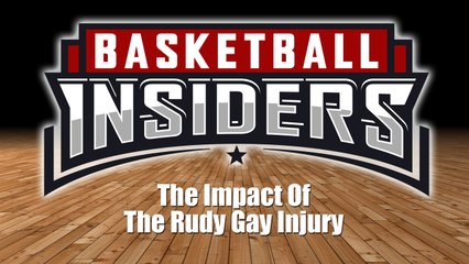 Rudy Gay Injury Will Impacts the Kings Future – Basketball Insiders