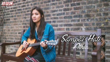 Athia - Sampai Hati(Official Video Lirik)