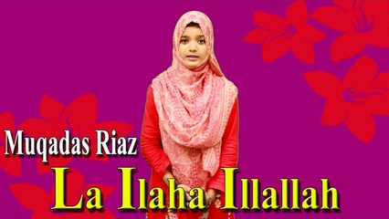 Muqadas Riaz - la Ilaha Illallah