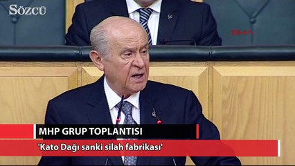 Bahçeli: 'Kato Dağı sanki silah fabrikası'