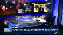 DAILY DOSE | Clashes in Israeli border town turn deadly | Tuesday, June 6th 2017