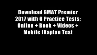 Download GMAT Premier 2017 with 6 Practice Tests: Online + Book + Videos + Mobile (Kaplan Test