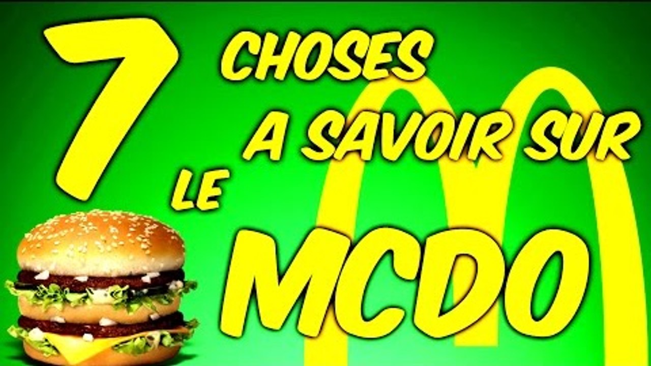 7 CHOSES A SAVOIR SUR LE MCDO