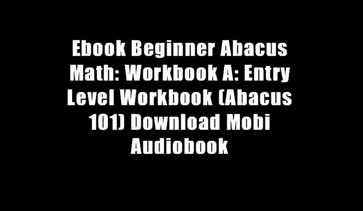 Ebook Beginner Abacus Math: Workbook A: Entry Level Workbook (Abacus 101) Download Mobi Audiobook