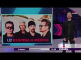 U2 vuelve a México | Imagen Noticias con Yuriria Sierra