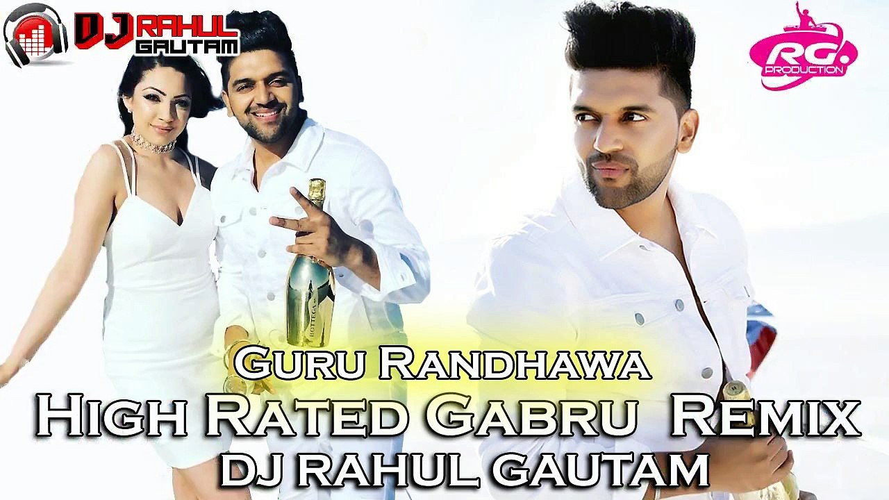 High Rated Gabru Guru Randhawa Remix By Dj Rahul Gautam