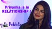 Priyanka is in a RELATIONSHIP ! She Clarified