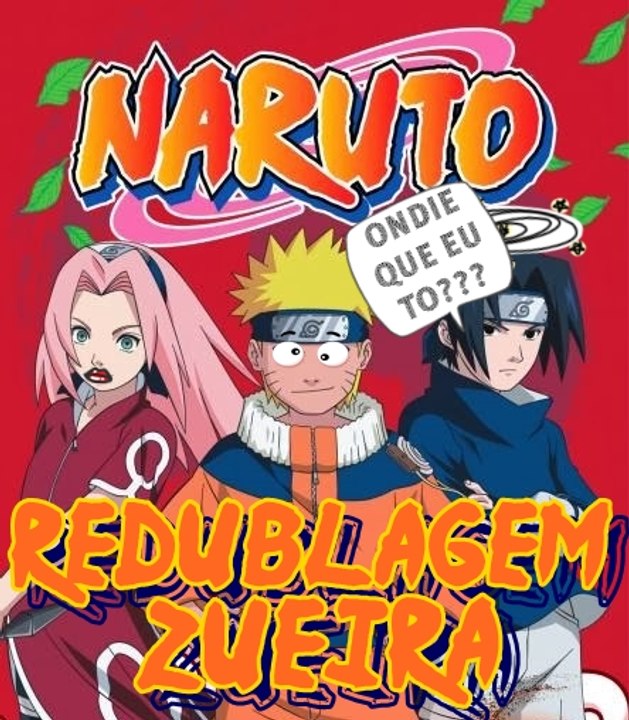 Naruto Classico - Redublagem - #01 Naruto Uzumaki Chegando (ZUEIRA) Oficial Video
