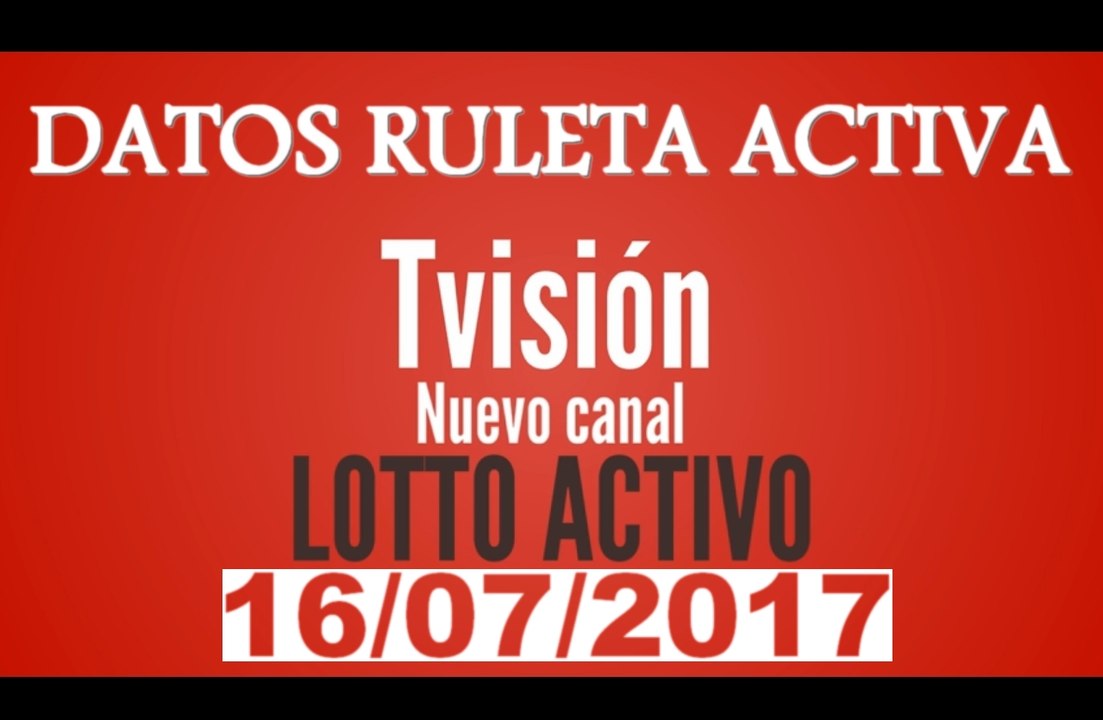 Ruleta Activa: datos para el día 16 Julio 2017