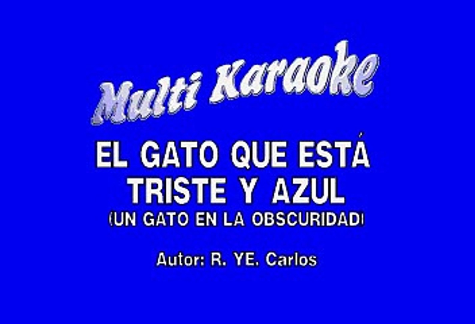 Roberto Carlos - El Gato Que Esta Triste Y Azul (Karaoke) - Vídeo  Dailymotion