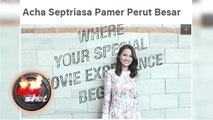 Hot Shot Seruuu: Pamer Perut Besar, Acha Hamil 6 Bulan - Hot Shot 16 Juli 2017