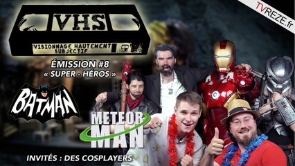 VHS L'ÉMISSION #8 - Batman (1966) / Meteor man + Des cosplayers