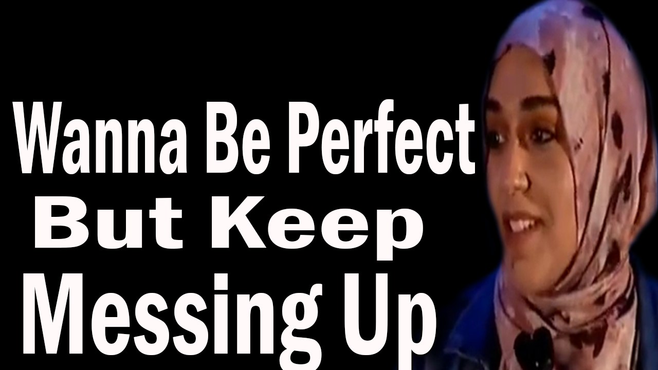 Goodness Doesn’t Mean Perfection –Yasmin Mogahed