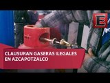 Clausuran dos gaseras en Azcapotzalco por irregularidades