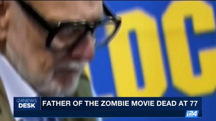 i24NEWS DESK | Father of The Zombie Movie dead at 77 | Sunday, July 16th 2017