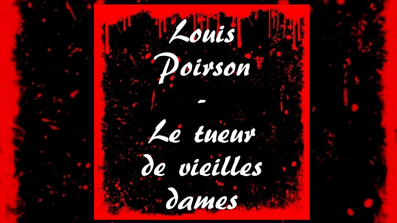 Louis Poirson - " Rambo", le tueur de vieilles dames