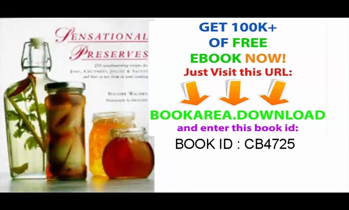 Sensational Preserves_ 250 Mouthwatering Recipes for Jams, Chutneys, Jellies & Sauces and How to Use Them in Your Cooking