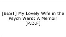 [aK9rM.EBOOK] My Lovely Wife in the Psych Ward: A Memoir by Mark Lukach [P.P.T]