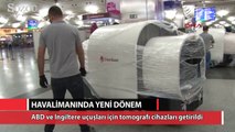 ABD ve İngiltere uçuşları için tomografi cihazları getirildi