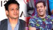 Salman Khan EPIC REACTION On Vivek Oberoi's Tubelight Comment