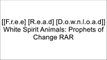 [LWfXT.F.R.E.E R.E.A.D D.O.W.N.L.O.A.D] White Spirit Animals: Prophets of Change by J. Zohara Meyerhoff Hieronimus D.H.L. WORD