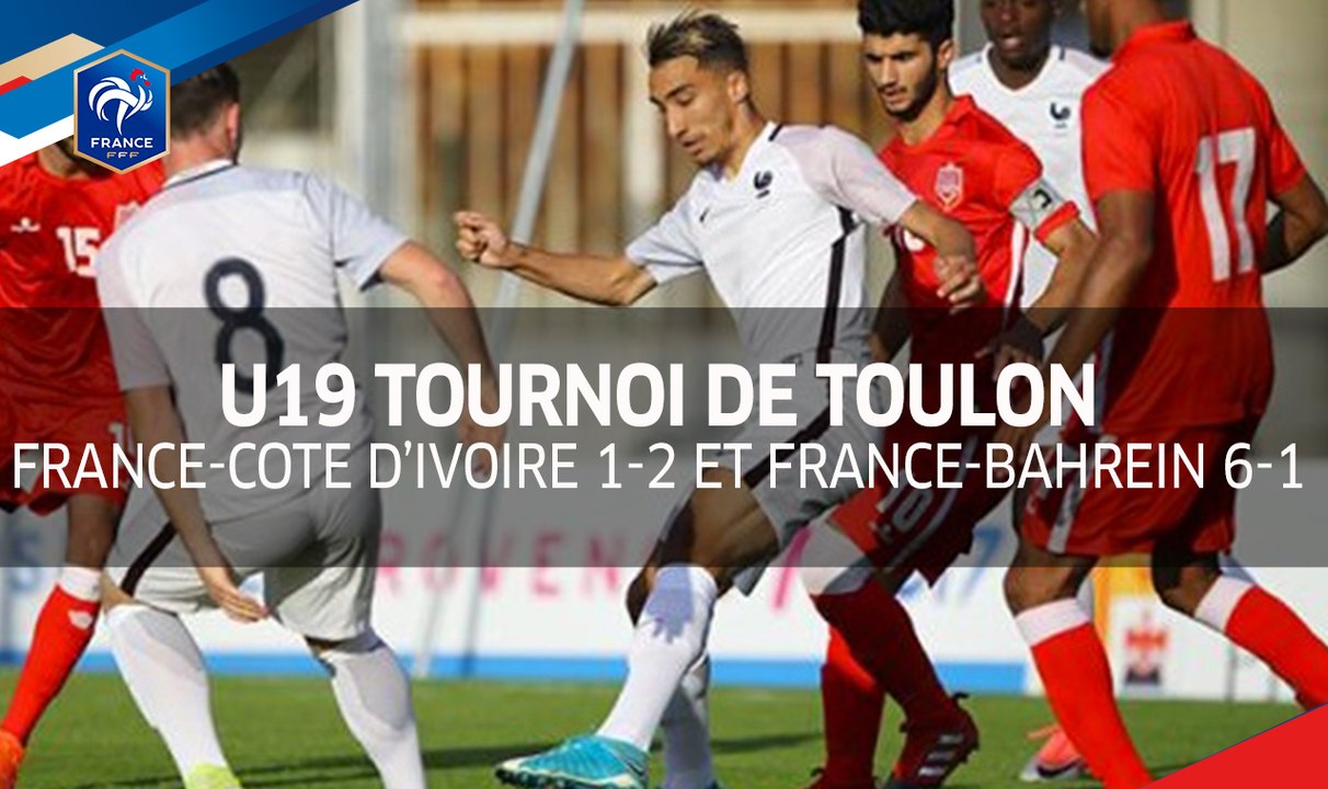 U19, tournoi de Toulon : France-Côte d'Ivoire (1-2) et France-Bahrein (6-1)