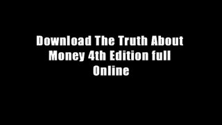 Download The Truth About Money 4th Edition full Online